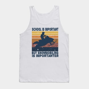 School Is Important But Snowmobiling Is Importanter Vintage Tank Top